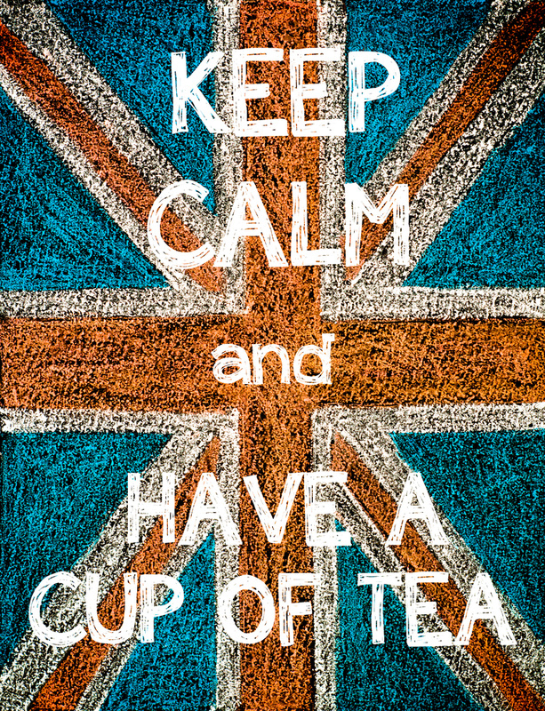 Keep calm and have a cup of tea