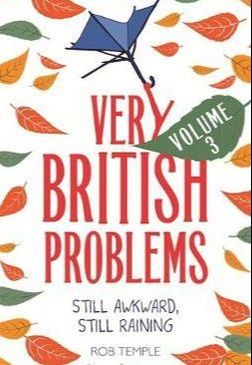 Very British Problems vol.3: Still Awkward, Still Raining